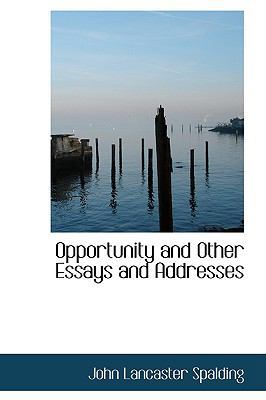 Opportunity and Other Essays and Addresses 110370396X Book Cover