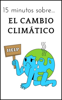 15 minutos sobre ... El cambio climático [Spanish] B0D2L277PR Book Cover