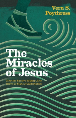 The Miracles of Jesus: How the Savior's Mighty ... 1433546078 Book Cover