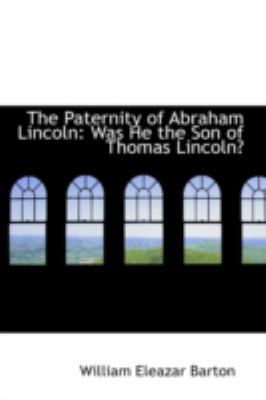 The Paternity of Abraham Lincoln: Was He the So... 0559455321 Book Cover