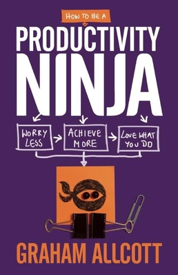 How to Be a Productivity Ninja: Worry Less, Ach... 178578028X Book Cover