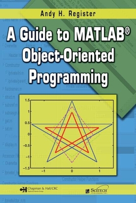 A Guide to Matlab(r) Object-Oriented Programmin... 158488911X Book Cover