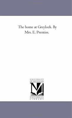 The Home at Greylock. by Mrs. E. Prentiss. 142553581X Book Cover