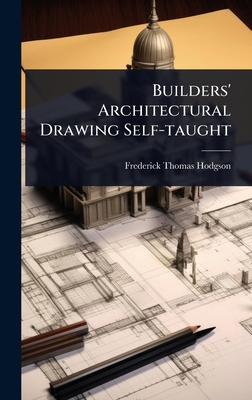 Builders' Architectural Drawing Self-taught 102490489X Book Cover