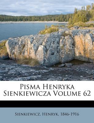 Pisma Henryka Sienkiewicza Volume 62 [Polish] 1246954761 Book Cover