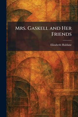 Mrs. Gaskell and Her Friends 1025854993 Book Cover