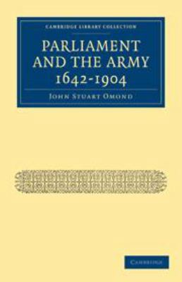 Parliament and the Army 1642-1904 0511703864 Book Cover
