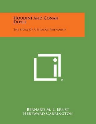 Houdini and Conan Doyle: The Story of a Strange... 1494063743 Book Cover