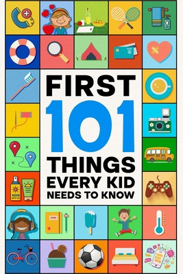 First 101 Things Every Kid Needs to Know B0DJGL9F1Y Book Cover