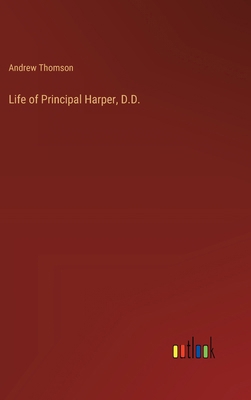 Life of Principal Harper, D.D. 3385390818 Book Cover