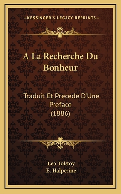 A La Recherche Du Bonheur: Traduit Et Precede D... [French] 1168217830 Book Cover