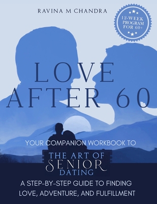 Love After 60: Your Companion Workbook to The A... [Large Print] 173868461X Book Cover