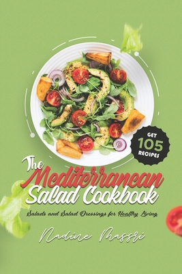 The Mediterranean Salad Cookbook: Salads and Sa... B084P2461S Book Cover