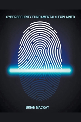Cybersecurity Fundamentals Explained B0CV3FMK71 Book Cover
