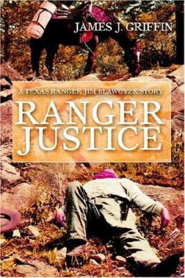 Ranger Justice: A Texas Ranger Jim Blawcyzk Story 0595403603 Book Cover