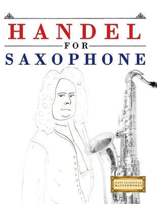 Handel for Saxophone: 10 Easy Themes for Saxoph... 1807564436 Book Cover