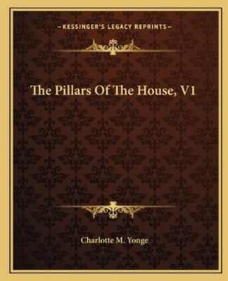 The Pillars Of The House, V1 1162704780 Book Cover