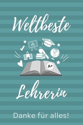 Weltbeste Lehrerin Danke Für Alles!: A5 PUNKTIE... [German] 1707215154 Book Cover