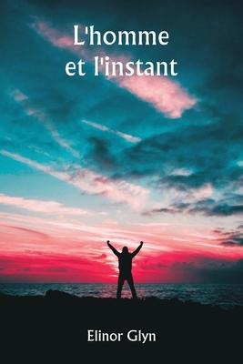 L'homme et l'instant [French] 935925665X Book Cover