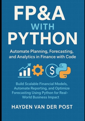 FP&A with Python: Automate Planning, Forecastin... B0F7GGN3GQ Book Cover