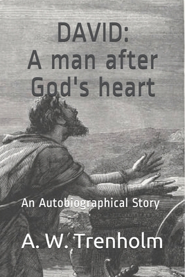 David: A Man After God's Heart: An Autobiograph... 167204703X Book Cover