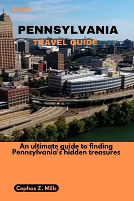 2023 Pennsylvania Travel Guide: An ultimate gui... B0CHW9J3T5 Book Cover