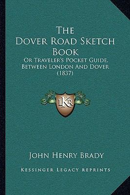 The Dover Road Sketch Book: Or Traveler's Pocke... 1167044789 Book Cover