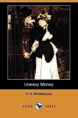 Uneasy Money (Dodo Press) 140996163X Book Cover