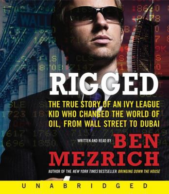 Rigged: The True Story of an Ivy League Kid Who... 0061363596 Book Cover