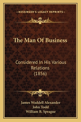 The Man Of Business: Considered In His Various ... 116592823X Book Cover