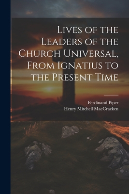 Lives of the Leaders of the Church Universal, F... 1021652733 Book Cover