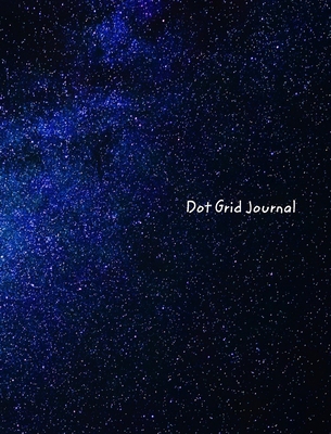 Dot Grid Journal: Milky Way Galaxy Dot Grid Jou... 0464295424 Book Cover