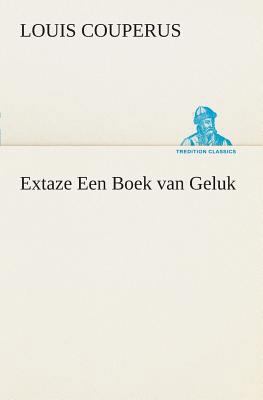 Extaze Een Boek van Geluk [Dutch] 3849540502 Book Cover