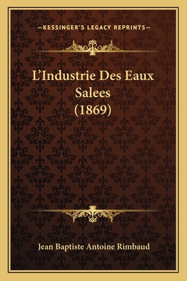 L'Industrie Des Eaux Salees (1869) [French] 1166768988 Book Cover
