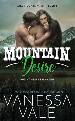 Mountain Desire - weckt mein Verlangen [German] 1795949341 Book Cover