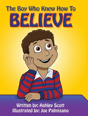 The Boy Who Knew How to Believe 1733424539 Book Cover
