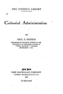 Colonial administration 1523930357 Book Cover