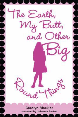 The Earth, My Butt, and Other Big Round Things 1419318179 Book Cover
