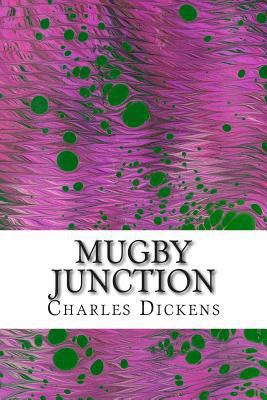 Mugby Junction: (Charles Dickens Classics Colle... 1502961741 Book Cover