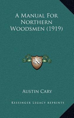 A Manual for Northern Woodsmen (1919) 1164346911 Book Cover