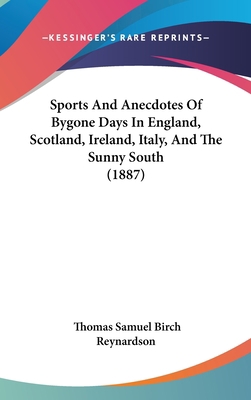 Sports And Anecdotes Of Bygone Days In England,... 1437241980 Book Cover