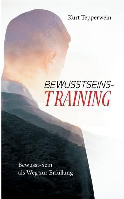 Bewusstseins-Training: Bewusst-Sein als Weg zur... [German] 3746095328 Book Cover