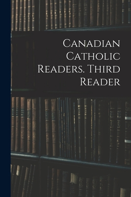 Canadian Catholic Readers. Third Reader 1014036372 Book Cover