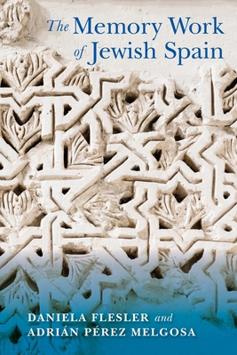 The Memory Work of Jewish Spain 0253050103 Book Cover