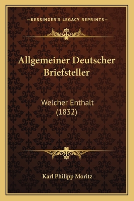 Allgemeiner Deutscher Briefsteller: Welcher Ent... [German] 1168457173 Book Cover