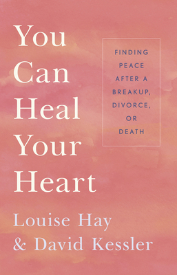 You Can Heal Your Heart: Finding Peace After a ... 1401943888 Book Cover