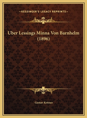 Uber Lessings Minna Von Barnhelm (1896) [German] 1169613675 Book Cover