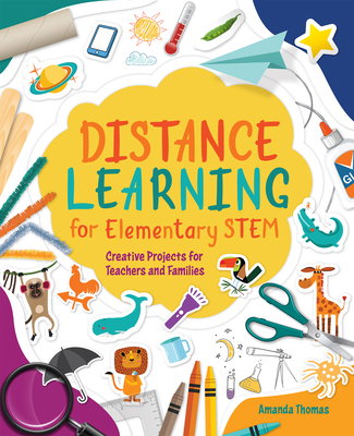 Distance Learning for Elementary Stem: Creative... 156484871X Book Cover