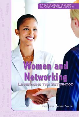 Women and Networking: Leveraging the Sisterhood 1448884004 Book Cover