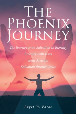 The Phoenix Journey: The Journey from Salvation... B0CLZ3CZ5M Book Cover